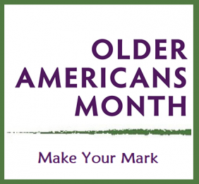 Older Americans Month Make Your Mark