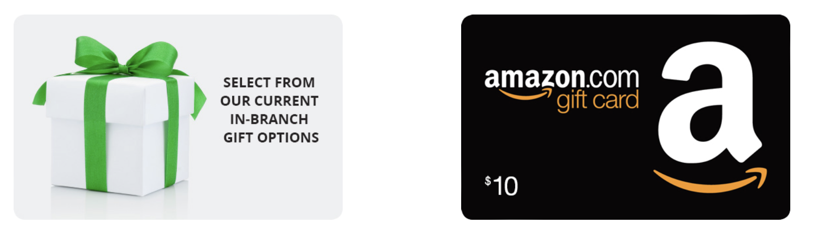 choose in bank gift or $10 amazon gift card